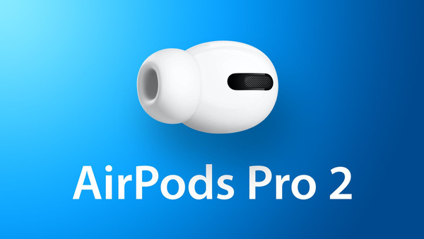 AirPods Pro 2 получат улучшенный звук, новый дизайн и кейс